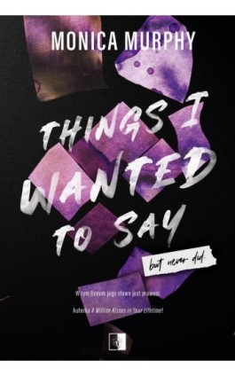 Things I Wanted to Say, But Never Did - Monica Murphy - Ebook - 978-83-8362-023-7