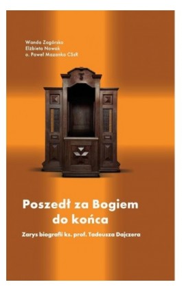 Poszedł za Bogiem do końca. Zarys biografii ks. prof. Tadeusza Dajczera - Paweł Mazanka - Ebook - 978-83-8281-101-8