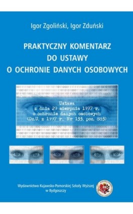 Praktyczny komentarz do ustawy o ochronie danych osobowych - Igor Zgoliński - Ebook - 978-83-89914-65-1