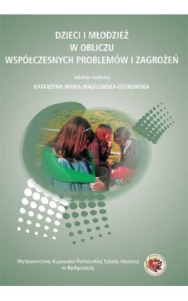 Dzieci i młodzież w obliczu współczesnych problemów i zagrożeń - Ebook - 978-83-89914-48-4