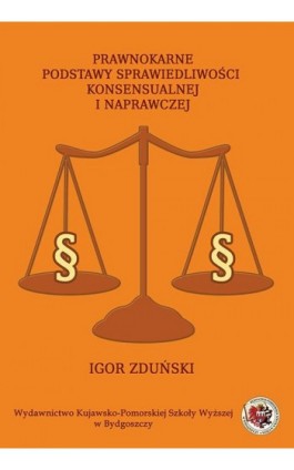 Prawnokarne podstawy sprawiedliwości konsensualnej i naprawczej - Igor Zduński - Ebook - 978-83-89914-85-9