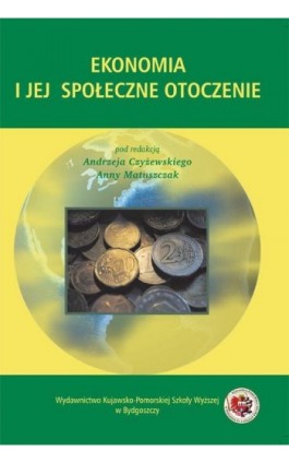 Ekonomia i jej społeczne otoczenie - Andrzej Czyżewski - Ebook - 978-83-89914-50-7