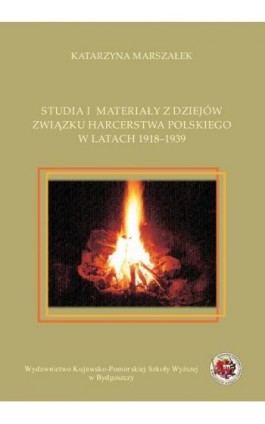 Studia i materiały z dziejów związku harcerstwa polskiego w latach 1918-1939 - Katarzyna Marszałek - Ebook - 978-83-89914-41-5