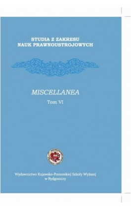 Studia z zakresu nauk prawnoustrojowych. Miscellanea Tom VI - Ebook