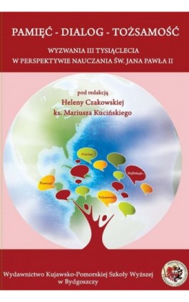 Pamięć – Dialog –Tożsamość. Wyzwania III tysiąclecia w perspektywie nauczania św. Jana Pawła II - Ebook - 978-83-89914-93-4