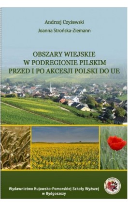 Obszary wiejskie w podregionie pilskim przed i po akcesji Polski do UE - Andrzej Czyżewski - Ebook - 978-83-89914-91-0