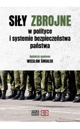 Siły zbrojne w polityce i systemie bezpieczeństwa państwa - Wiesław Śmiałek - Ebook - 978-83-67907-05-7