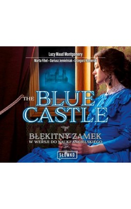 The Blue Castle. Błękitny Zamek w wersji do nauki angielskiego - Lucy Maud Montgomery - Audiobook - 978-83-8175-461-3
