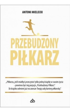 Przebudzony piłkarz - Antoni Mielecki - Ebook - 978-83-947897-8-7