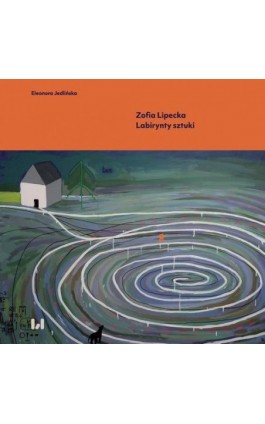 Zofia Lipecka Labirynty sztuki - Eleonora Jedlińska - Ebook - 978-83-8331-343-6