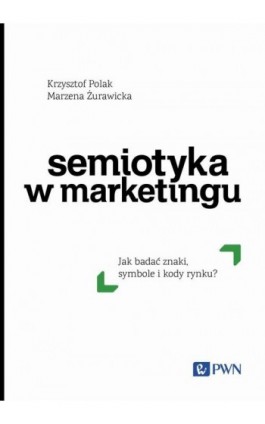 Semiotyka w marketingu - Krzysztof Polak - Ebook - 978-83-01-23399-0