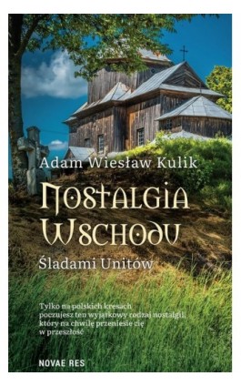 Nostalgia Wschodu. Śladami unitów - Adam Wiesław Kulik - Ebook - 978-83-8313-384-3