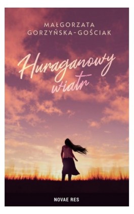 Huraganowy wiatr - Małgorzata Gorzyńska-Gościak - Ebook - 978-83-8313-881-7