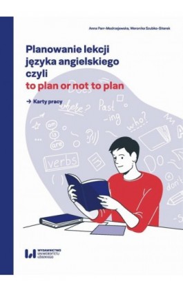 Planowanie lekcji języka angielskiego, czyli to plan or not to plan. Karty pracy - Anna Parr-Modrzejewska - Ebook - 978-83-8331-306-1