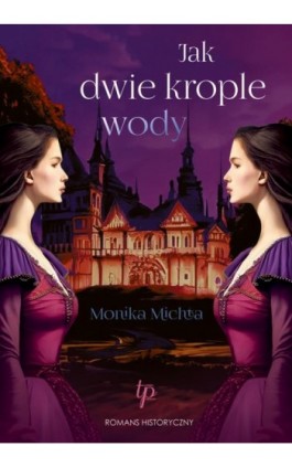 Jak dwie krople wody - Monika Michta - Ebook - 978-83-8290-420-8