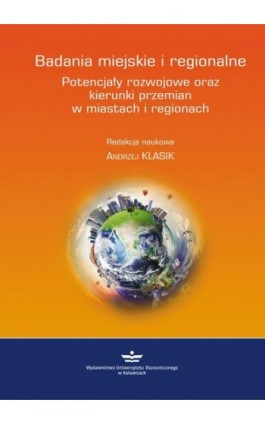 Badania miejskie i regionalne. Potencjały rozwojowe oraz kierunki przemian w miastach i regionach - Ebook - 978-83-7875-263-9