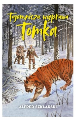 Tajemnicza wyprawa Tomka (t.5) - Alfred Szklarski - Ebook - 978-83-287-2158-6