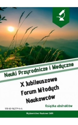 Książka abstraktów. X Jubileuszowe Forum Młodych Naukowców. Nauki Przyrodnicze i Medyczne. - Paulina Gil-Kulik - Ebook - 978-83-962774-6-6