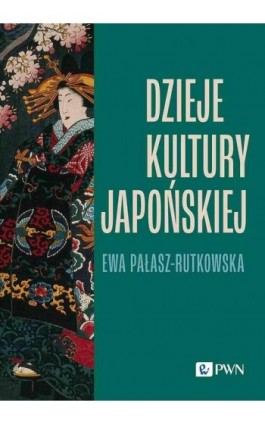 Dzieje kultury japońskiej - Ewa Pałasz-Rutkowska - Ebook - 978-83-01-23359-4