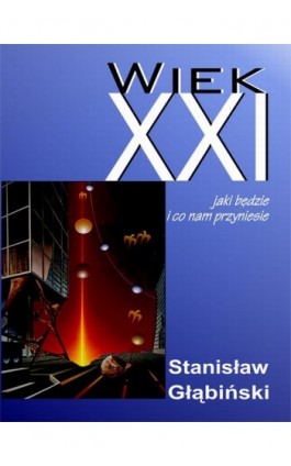 Wiek XXI - Stanisław Głąbiński - Ebook - 978-83-7488-013-8