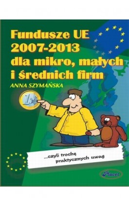 Fundusze UE 2007-2013 dla mikro małych i średnich firm - Anna Szymańska - Ebook - 978-83-7488-000-8