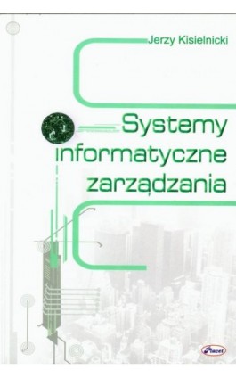Systemy informatyczne zarządzania - Jerzy Kisielnicki - Ebook - 978-83-7488-052-7