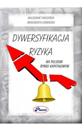 Dywersyfikacja ryzyka na polskim rynku kapitałowym - Waldemar Tarczyński - Ebook - 978-83-7488-063-3