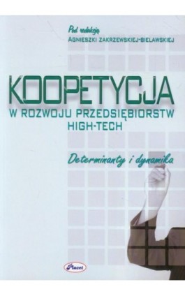 Koopetycja w rozwoju przedsiębiorstw High-Tech - Agnieszka Zakrzewska-Bielawska - Ebook - 978-83-7488-064-0