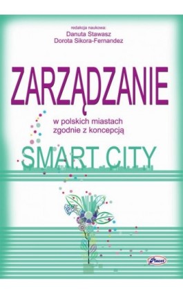 Zarządzanie w polskich miastach zgodnie z koncepcją smart city - Danuta Stawasz - Ebook - 978-83-7488-067-1