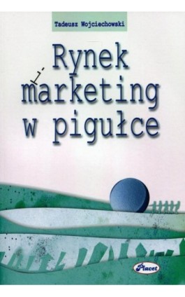 Rynek i marketing w pigułce - Tadeusz Wojciechowski - Ebook - 978-83-7488-072-5