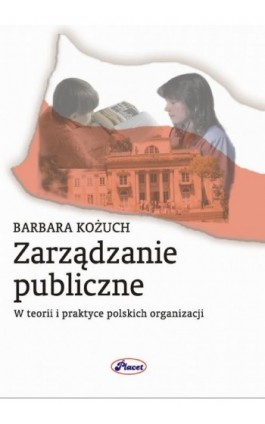 Zarządzanie publiczne - Barbara Kożuch - Ebook - 83-7488-082-1