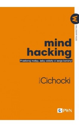 Mind hacking - Marcin Cichocki - Ebook - 978-83-01-23400-3