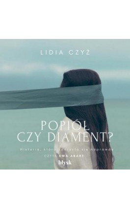 Popiół czy diament? - Lidia Czyż - Audiobook - 9788367739528
