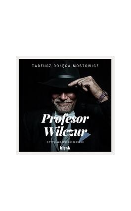Profesor Wilczur - Tadeusz Dołęga-Mostowicz - Audiobook - 9788367739672