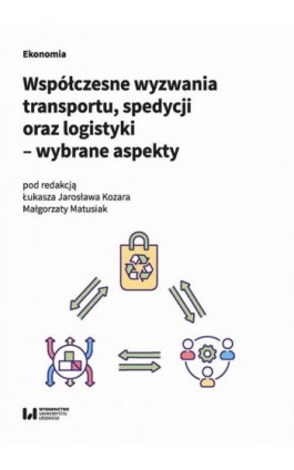 Współczesne wyzwania transportu, spedycji oraz logistyki – wybrane aspekty - Ebook - 978-83-8331-351-1