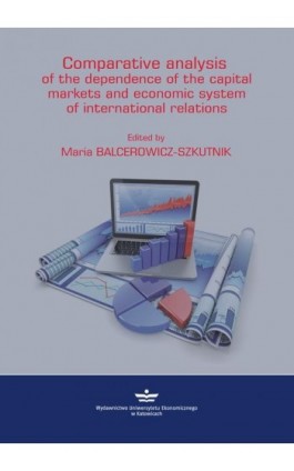 Comparative analysis of the depednence of the capital markets and economic system of in-ternational relations - Ebook - 978-83-7875-249-3