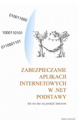 Zabezpieczenie aplikacji internetowych w .NET - Adam Jachocki - Ebook - 978-83-947977-0-6