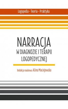 Narracja w diagnozie i terapii logopedycznej - Ebook - 978-83-66541-69-6