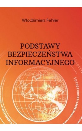 Podstawy bezpieczeństwa informacyjnego - Włodzimierz Fehler - Ebook - 978-83-66541-71-9