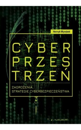 Cyberprzestrzeń. Zagrożenia. Strategie cyberbezpieczeństwa - Henryk Wyrębek - Ebook - 978-83-66541-87-0