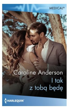 I tak z tobą będę - Caroline Anderson - Ebook - 978-83-276-8883-5