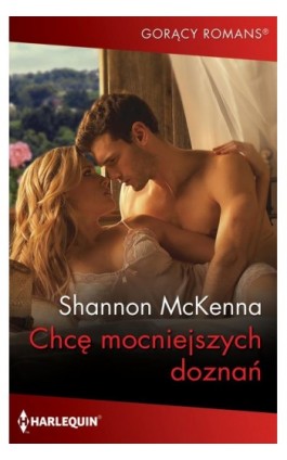 Chcę mocniejszych doznań - Shannon Mckenna - Ebook - 978-83-276-9927-5