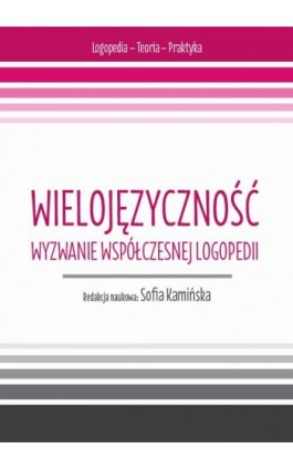 Wielojęzyczność wyzwanie współczesnej logopedii - Ebook - 978-83-67922-33-3