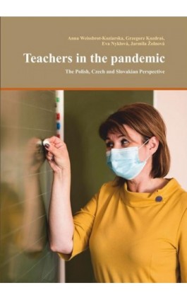 Teachers in the pandemic. The Polish, Czech and Slovakian Perspectiv - Anna Weissbrot-Koziarska - Ebook - 978-83-8332-040-3