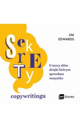 Sekrety copywritingu. O mocy słów, dzięki którym sprzedasz wszystko - Jim Edwards - Audiobook - 978-83-8231-480-9