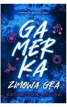 Gamerka. Zimowa gra - Katarzyna Wycisk - Ebook - 978-83-967952-3-6