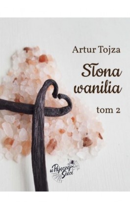 Słona wanilia tom II - Artur Tojza - Ebook - 978-83-67864-02-2