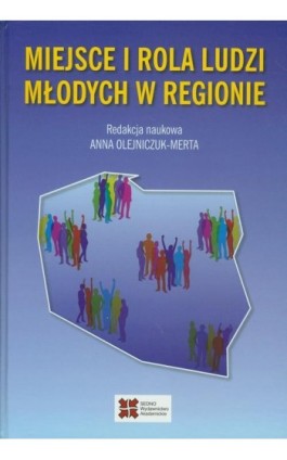 Miejsce i rola ludzi młodych w regionie - Anna Olejniczuk-Merta - Ebook - 978-83-63354-78-7