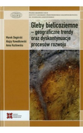 Gleby bielicoziemne geograficzne trendy oraz dyskontynuacje procesów rozwoju - Marek Degóski - Ebook - 978-83-63354-85-5