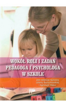Wokół roli i zadań pedagoga i psychologa w szkole - pod redakcją: - Ebook - 978-83-7173-305-5